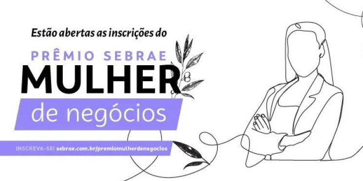 Abertas as inscrições para o Prêmio Sebrae Mulher de Negócios 2023