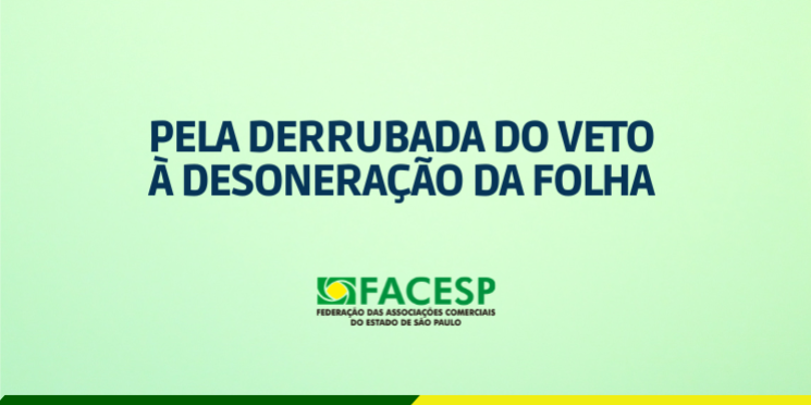 PELA DERRUBADA DO VETO À DESONERAÇÃO DA FOLHA