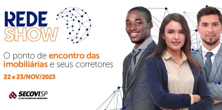 Ponto de encontro de imobiliárias e seus corretores, Rede Show Secovi-SP começa amanhã