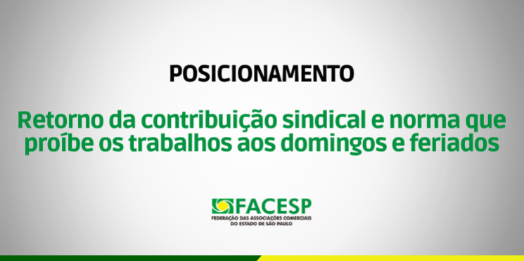 POSICIONAMENTO: retorno da contribuição sindical e norma que proíbe os trabalhos aos domingos e feriados