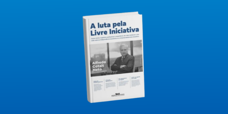 Livro “A Luta Pela Livre Iniciativa”, de Alfredo Cotait Neto, será lançado durante Cúpula de Líderes