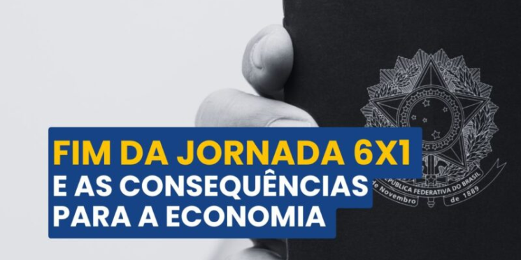 Fim da jornada 6×1 e as consequências para a economia