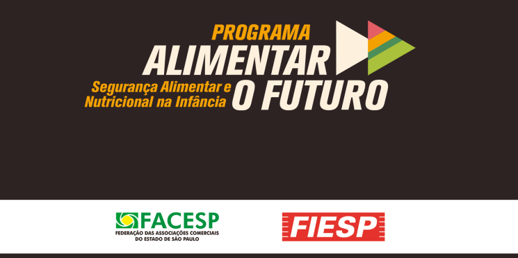 Associações Comerciais e Fiesp unem forças para que  toda criança tenha direito à alimentação saudável